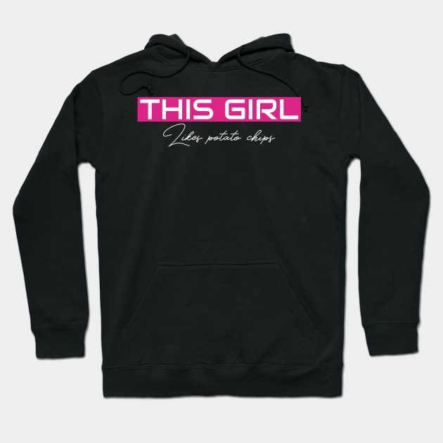 THIS GIRL Likes potato chips Hoodie by ILT87